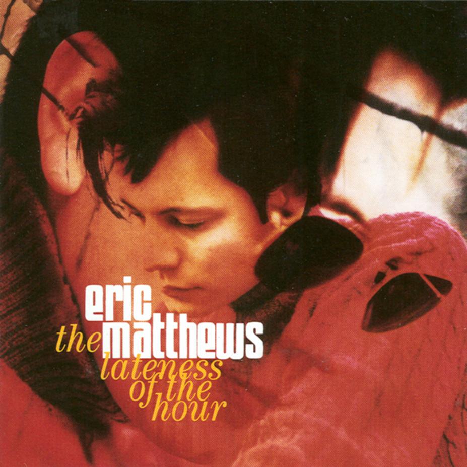 Eric Matthews - The Lateness of the Hour - Sub Pop Official Store