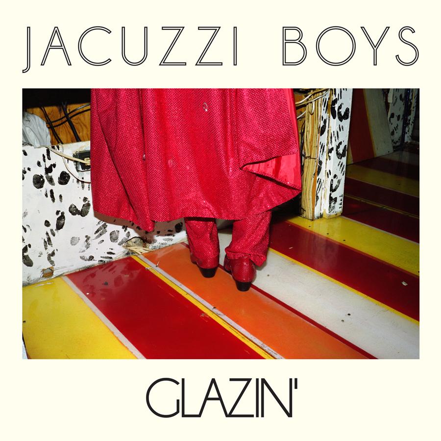 Jacuzzi Boys - Glazin' - Sub Pop Official Store – Sub Pop Mega Mart