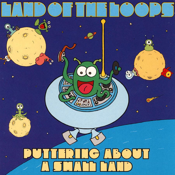 Land of the Loops - Puttering About A Small Land - Sub Pop
